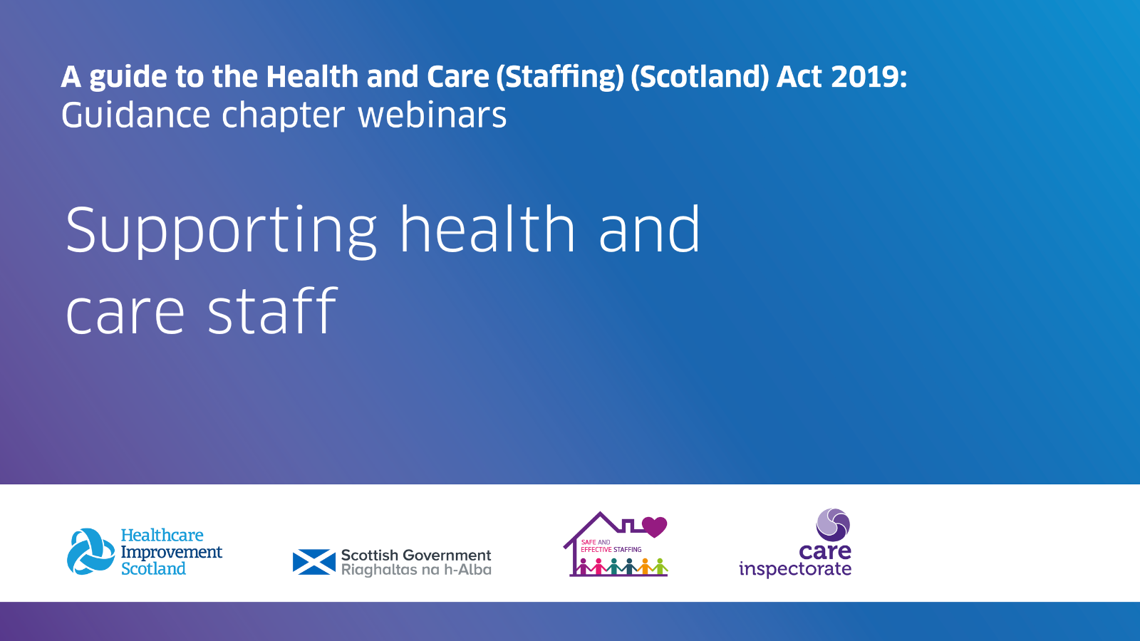 A guide to the Health and Care (Staffing)(Scotland) Act 2019: Guidance chapter webinars